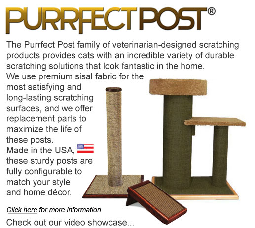 The Purrfect Post family of veterinarian-designed scratching products provides cats with an incredible variety of durable scratching solutions that look fantastic in the home.  We use premium sisal fabric for the most satisfying and long-lasting scratching surfaces, and we offer replacement parts to maximize the life of these posts.  Made in the USA, these sturdy posts are fully configurable to match your style and home décor.